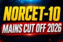 AIIMS NORCET 10 Mains Cut Off 2026: Expected Percentage & Multi-Year Analysis