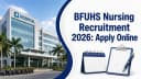 BFUHS Nursing Recruitment 2026: Apply Online for 17 Faculty Posts (Advt BFU-26/09)