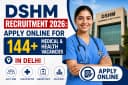 DSHM Recruitment 2026: Apply Online for 144+ Medical & Health Vacancies in Delhi
